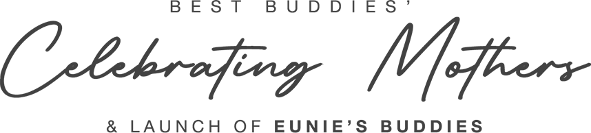 Best Buddies' Celebrating Mothers & Launch of Eunie's Buddies