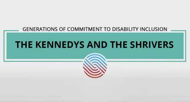 The Kennedys and the Shrivers: Generations of commitment to disability inclusion
