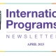 International Programs: April 2023 Newsletter