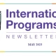 International Programs: May 2023 Newsletter