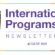 International Programs: August 2023 Newsletter